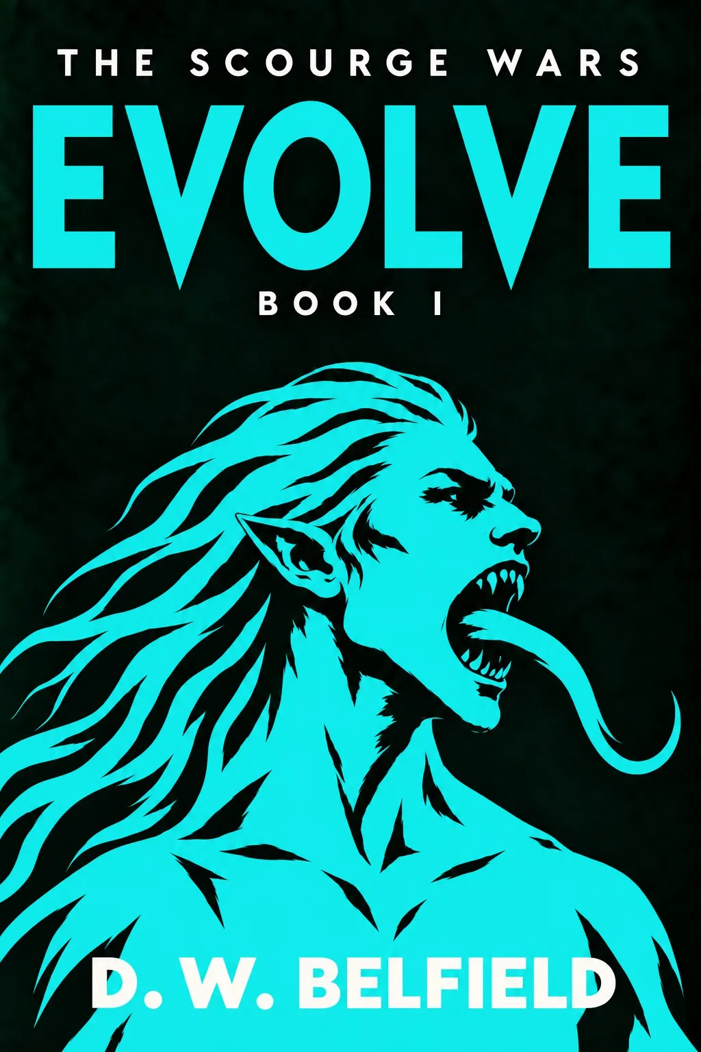 Evolve: The Scourge Wars Book 1 by D. W. Belfield — cover